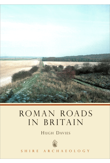Roman Roads in Britain by Hugh Davies