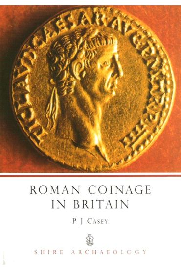  Roman Coinage in Britain by P.J. Casey