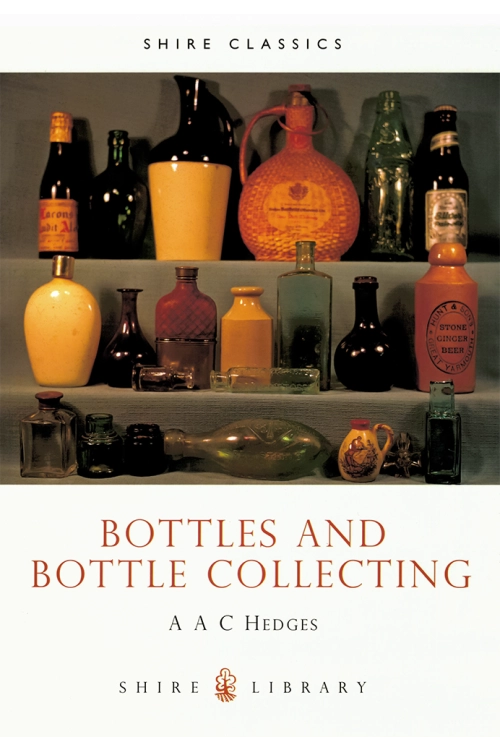 Bottles and Bottle Collecting A. A. C. Hedges.