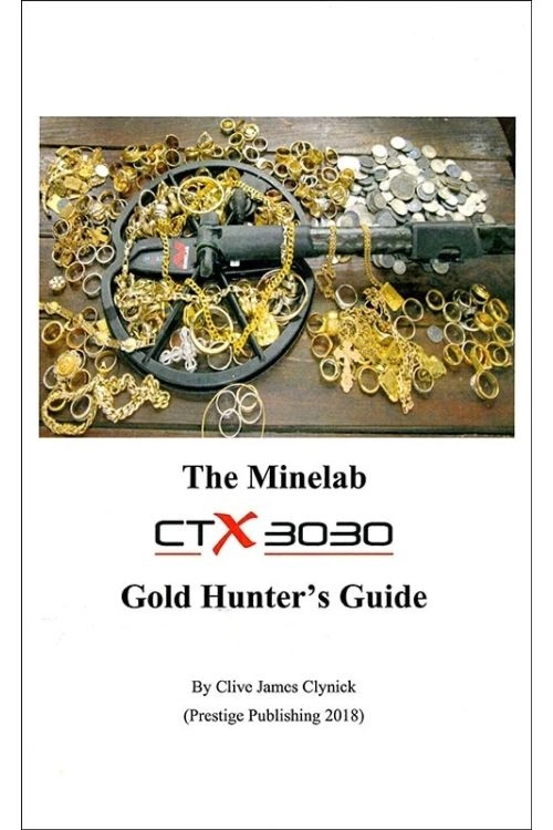 The Minelab CTX3030 Gold Hunter's Guide